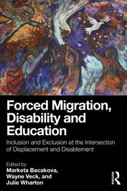 Forced Migration, Disability and Education: Inclusion and Exclusion at the Intersection of Displacement and Disablement book cover