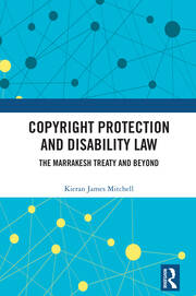 Copyright Protection and Disability Law: The Marrakesh Treaty and Beyond book cover