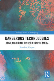 Dangerous Technologies: Crime and Digital Divides in (South) Africa book cover
