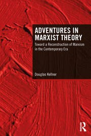 Adventures in Marxist Theory: Toward a Reconstruction of Marxism in the Contemporary Era book cover