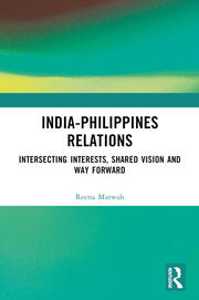 India-Philippines Relations: Intersecting Interests, Shared Vision and Way Forward book cover