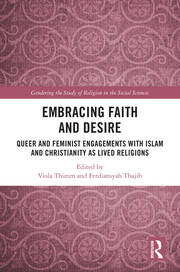Embracing Faith and Desire: Queer and Feminist Engagements with Islam and Christianity as Lived Religions book cover