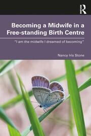 Becoming a Midwife in a Free-standing Birth Centre: “I am the midwife I dreamed of becoming” book cover