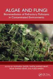 Algae and Fungi: Bioremediation of Refractory Pollutants in Contaminated Environments book cover