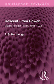 Descent From Power: British Foreign Policy, 1945-1973 book cover