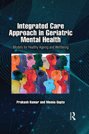 Integrated Care Approach in Geriatric Mental Health: Models for Healthy Ageing and Wellbeing book cover