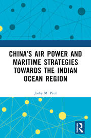 China’s Air Power and Maritime Strategies Towards the Indian Ocean Region book cover