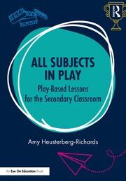 All Subjects in Play: Play-Based Lessons for the Secondary Classroom book cover