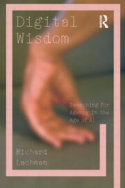 Digital Wisdom: Searching for Agency in the Age of AI book cover