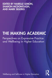 The Making Academic: Perspectives on Expressive Practice and Wellbeing in Higher Education book cover