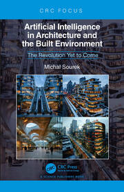 Artificial Intelligence in Architecture and the Built Environment: The Revolution Yet to Come book cover