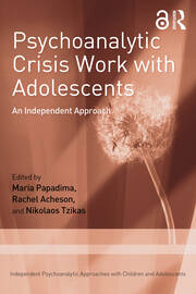 Psychoanalytic Crisis Work with Adolescents: An Independent Approach book cover