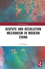 Dispute and Resolution Mechanism in Modern China book cover