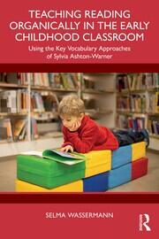 Teaching Reading Organically in the Early Childhood Classroom: Using the Key Vocabulary Approaches of Sylvia Ashton-Warner book cover