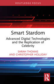 Smart Stardom: Advanced Digital Technologies and the Replication of Celebrity book cover