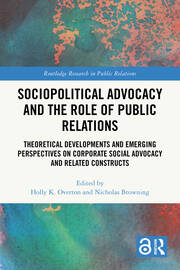 Sociopolitical Advocacy and the Role of Public Relations: Theoretical Developments and Emerging Perspectives on Corporate Social Advocacy and Related Constructs book cover