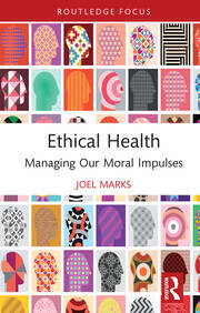 Ethical Health: Managing Our Moral Impulses book cover