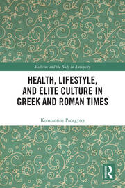 Health, Lifestyle, and Elite Culture in Greek and Roman Times book cover