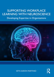 Supporting Workplace Learning with Neuroscience: Developing Expertise in Organizations book cover
