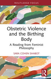 Obstetric Violence and the Birthing Body: A Reading from Feminist Philosophy book cover
