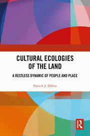 Cultural Ecologies of the Land: A Restless Dynamic of People and Place book cover