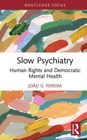 Slow Psychiatry: Human Rights and Democratic Mental Health book cover