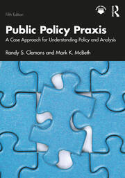 Public Policy Praxis: A Case Approach for Understanding Policy and Analysis book cover
