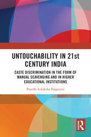 Untouchability in 21st Century India: Caste Discrimination in the form of Manual Scavenging and in Higher Educational Institutions book cover