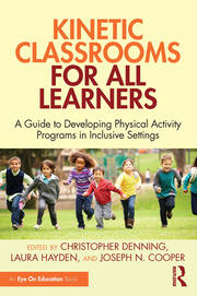 Kinetic Classrooms for All Learners: A Guide to Developing Physical Activity Programs in Inclusive Settings book cover