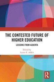 The Contested Future of Higher Education: Lessons from Alberta book cover