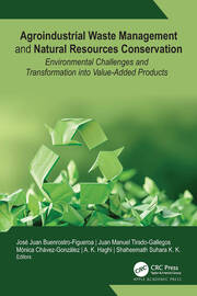 Agroindustrial Waste Management and Natural Resources Conservation: Environmental Challenges and Transformation into Value-Added Products book cover