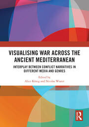 Visualising War across the Ancient Mediterranean: Interplay between Conflict Narratives in different Media and Genres book cover