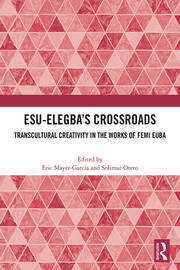 Esu-Elegba’s Crossroads: Transcultural Creativity in the Works of Femi Euba book cover