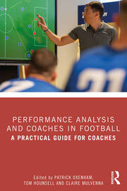 Performance Analysis and Coaches in Football: A Practical Guide for Coaches book cover