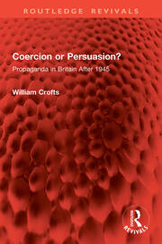Coercion or Persuasion?: Propaganda in Britain After 1945 book cover