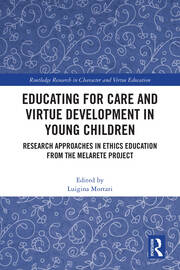 Educating for Care and Virtue Development in Young Children: Research Approaches in Ethics Education from the MelArete Project book cover