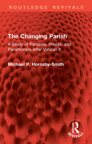 The Changing Parish: A Study of Parishes, Priests, and Parishioners After Vatican II book cover