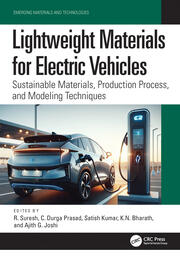 Lightweight Materials for Electric Vehicles: Sustainable Materials, Production Process, and Modeling Techniques book cover