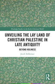 Unveiling the Lay Land of Christian Palestine in Late Antiquity: Beyond Holiness book cover