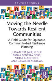 Moving the Needle Towards Resilient Communities: A Field Guide for Equitable, Community-Led Resilience Planning book cover
