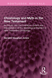 Christology and Myth in the New Testament: An Inquiry into the Character, Extent and Interpretation of the Mythological Element in New Testament Christology book cover