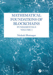 Mathematical Foundations of Blockchains: Fundamentals, Volume 1 book cover