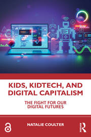 Kids, KidTech, and Digital Capitalism: The Fight for Our Digital Futures book cover