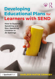 Developing Educational Plans for Learners with SEND: How to Support Speaking and Non-Speaking Children in All Settings book cover