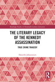 The Literary Legacy of the Kennedy Assassination: True Crime Tragedy book cover