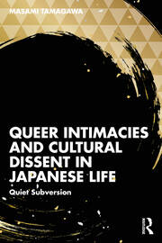 Queer Intimacies and Cultural Dissent in Japanese Life: Quiet Subversion book cover