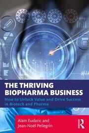 The Thriving Biopharma Business: How to Unlock Value and Drive Success in Biotech and Pharma book cover