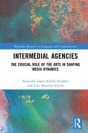 Intermedial Agencies: The Crucial Role of the Arts in Shaping Media Dynamics book cover