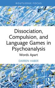 Dissociation, Compulsion, and Language Games in Psychoanalysis: Words Apart book cover