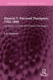General T. Perronet Thompson, 1783–1869: His Military, Literary and Political Campaigns book cover